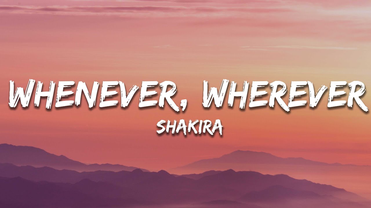 Shakira - Whenever, Wherever (Lyrics)