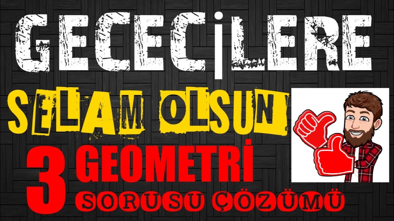 3 GEOMETRİ SORUSU (1 ÇIKMIŞ + 2 ÖSYM TARZI SORU)