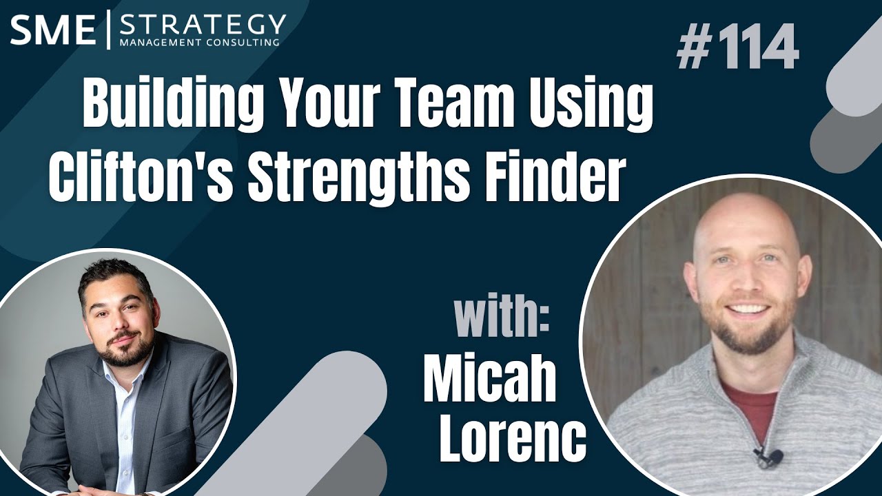 Building Your Team Using the Clifton's Strengths Finder w/Micah Lorenc Ep.114
