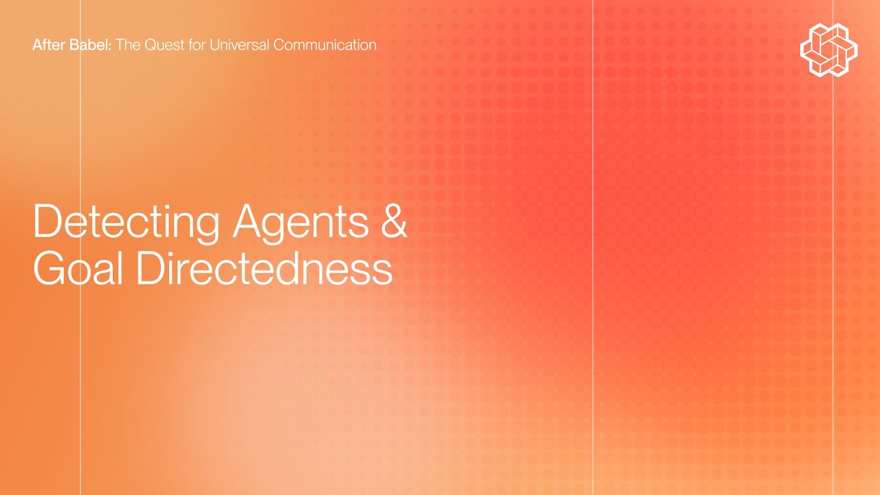 After Babel: Detecting Agents & Goal Directedness