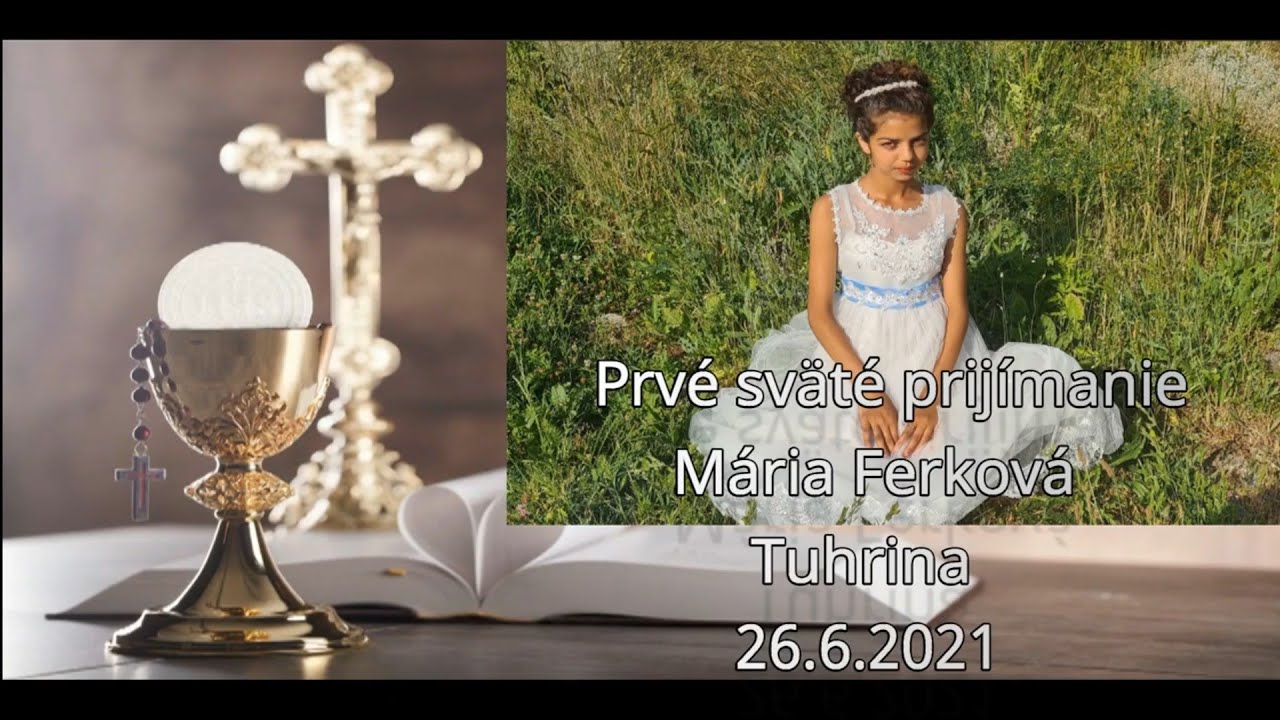 Prvé sväté prijímanie - Mária Ferková - Tuhrina - 1. Časť -  26.6.2021.