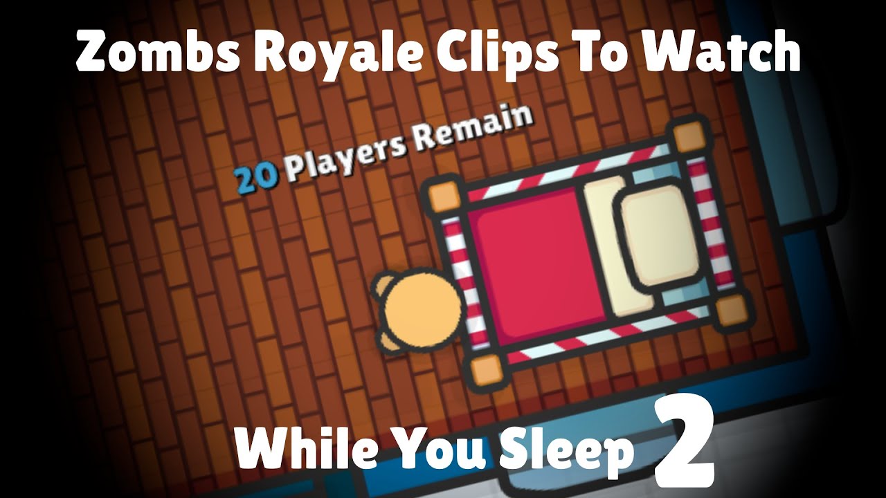 Zombs Royale Clips To Watch While You Sleep 2