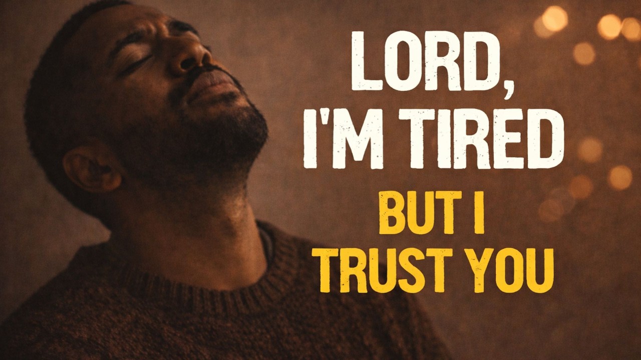 Lord, I’m Tired But I Trust You | Powerful Worship Song for the Weary Heart
