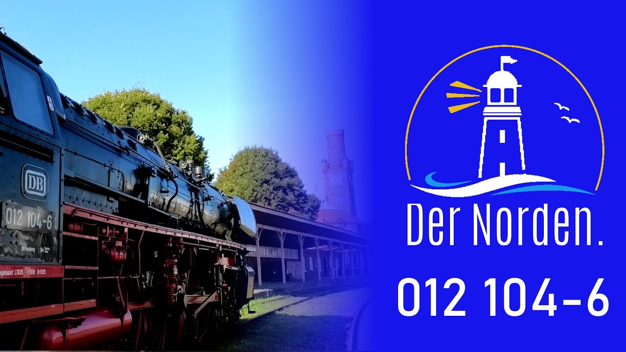 🔴 012 104-6   Dampflok in Cuxhaven