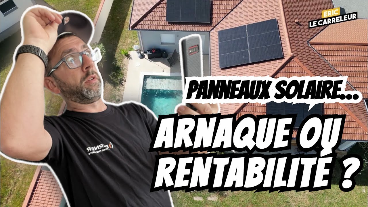 Faire poser des panneaux Photovoltaïque ! ARNAQUE ou RENTABILITE ?