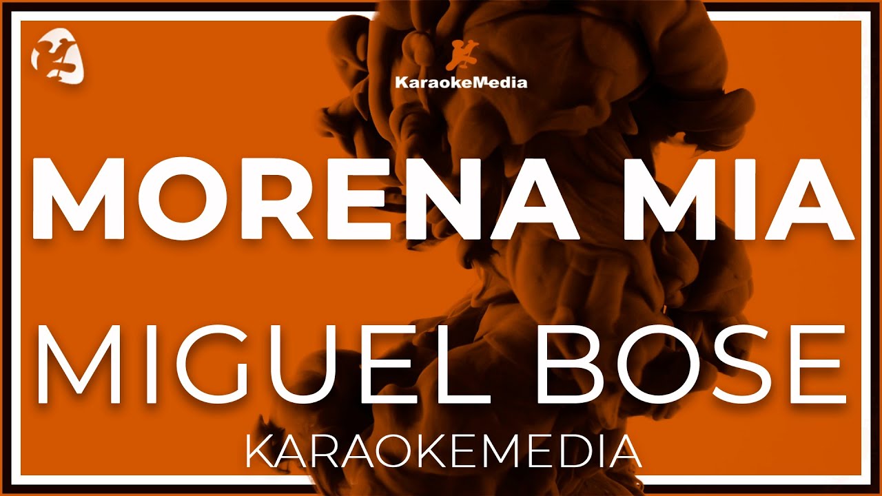 Miguel Bose - Morena Mia LETRA (INSTRUMENTAL KARAOKE)