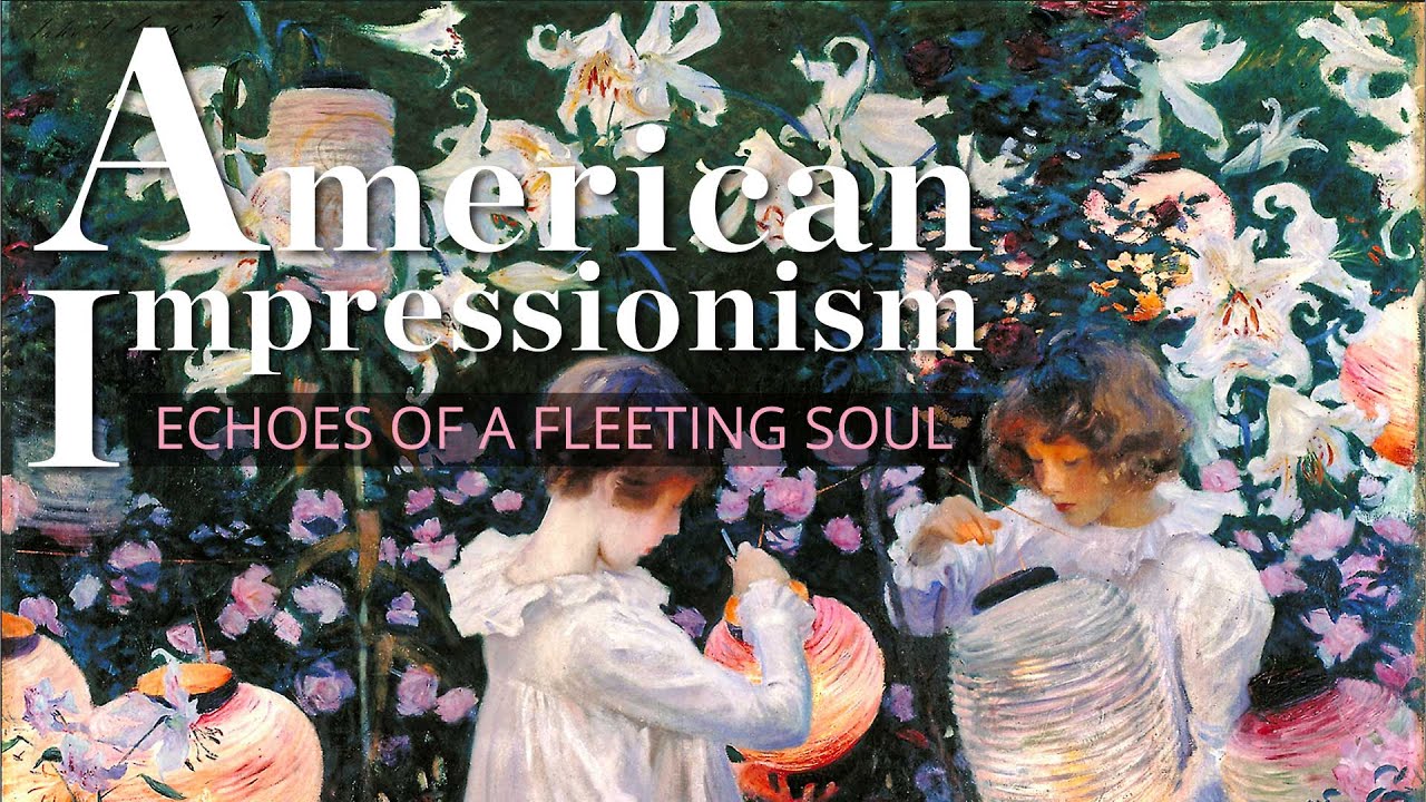 American Impressionism: Echoes of a Fleeting Soul | Documentary