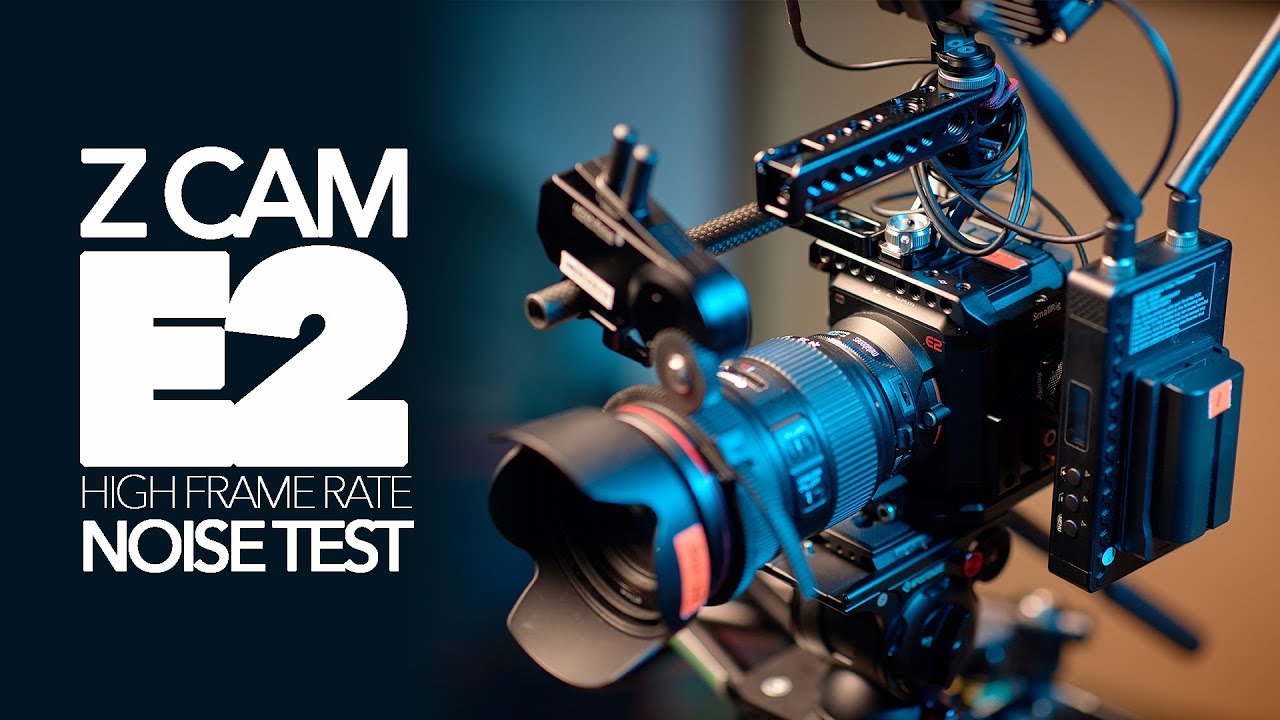 Z Cam E2 | High Frame Rate Noise Tests (ZLog2 vs Rec709)