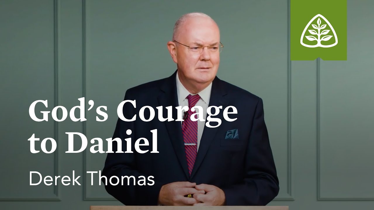 God’s Courage to Daniel: Imprisoned - Faith in All Circumstances with Derek Thomas