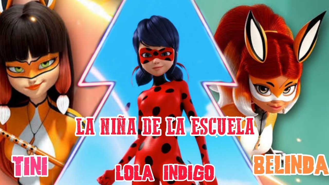 La niña de la escuela || Lola Indigo x Belinda x Tini miraculous ladybug