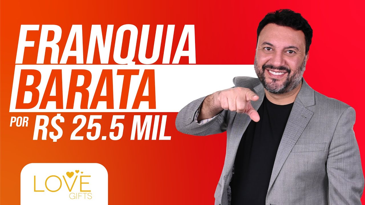 FRANQUIA BARATA LOVE GIFTS [ Criativa de Presentes 🎁 ] LOJA VIRTUAL OU LOJA F&Iacute;SICA LUCRATIVAS