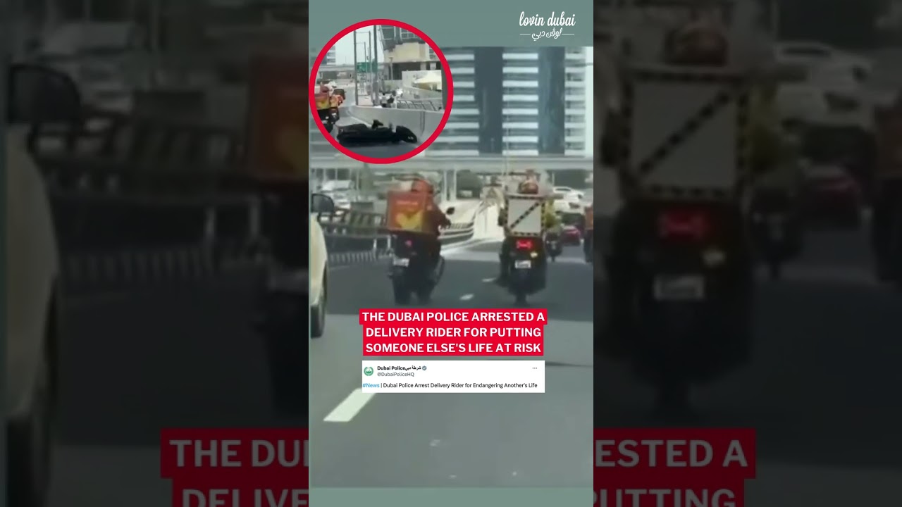 The Dubai Police Arrested A Delivery Rider For Putting Someone Else's Life At Risk