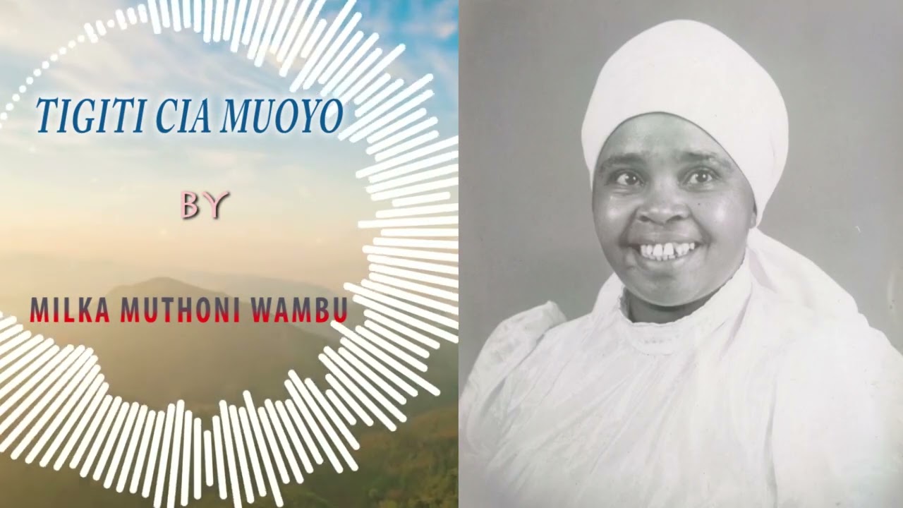 TIGITI CIA MUOYO BY MILKA MUTHONI WAMBU