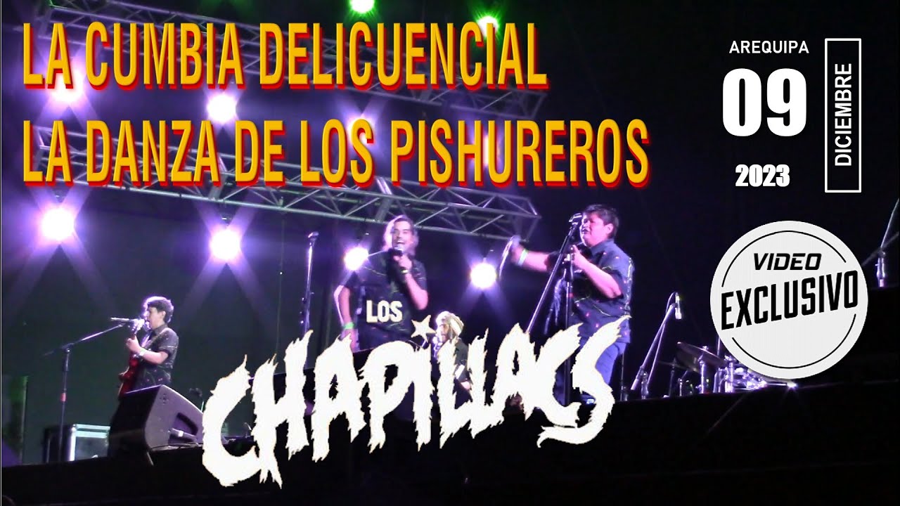 CHAPILLACS - CUMBIA DELINCUENCIAL / DANZA DE LOS PISHUREROS. 9 Diciembre 2023. AREQUIPA - PER&Uacute;