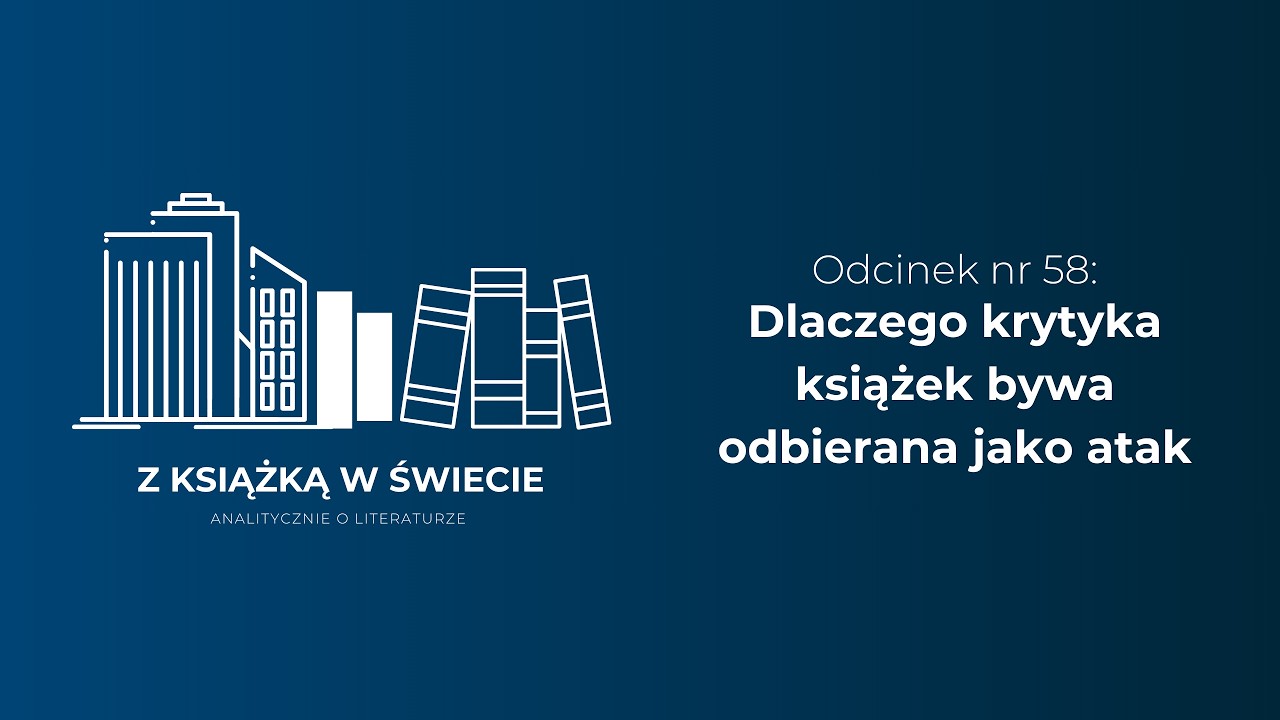 Dlaczego krytyka książek bywa odbierana jako atak (odcinek #58)
