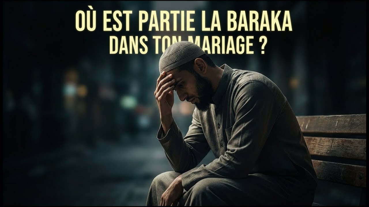 Baraka perdue ? Ce que les couples musulmans doivent savoir