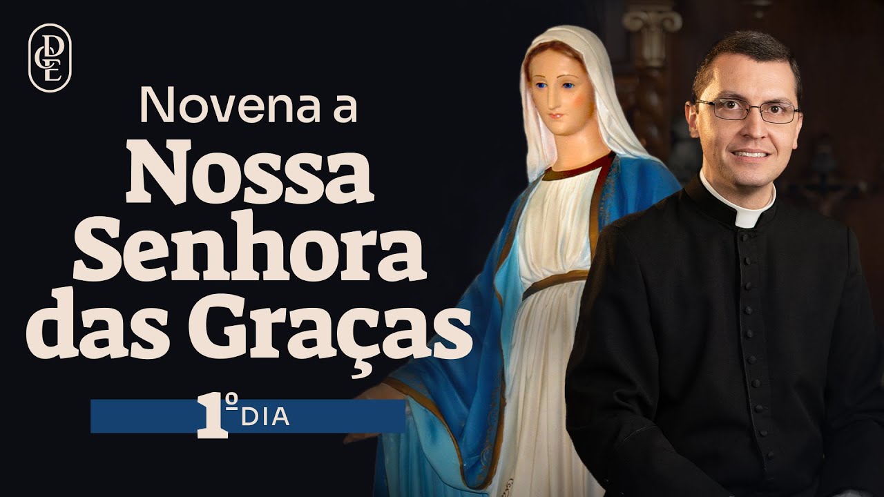 1&ordm; dia - Novena a Nossa Senhora das Gra&ccedil;as