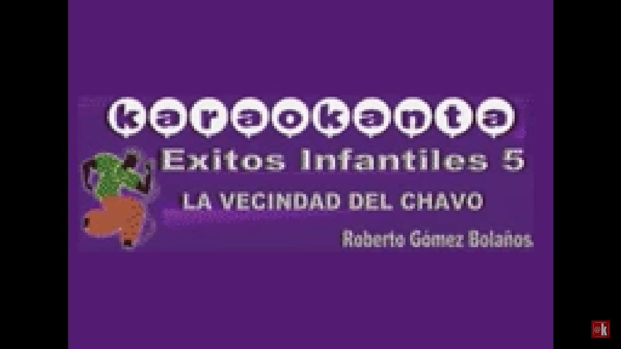Karaokanta - Chespirito - La vecindad del Chavo