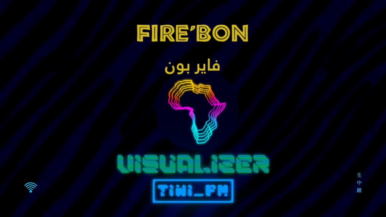 【TIWI_FM】— Fire’Bon (فاير بون) | Visualizer