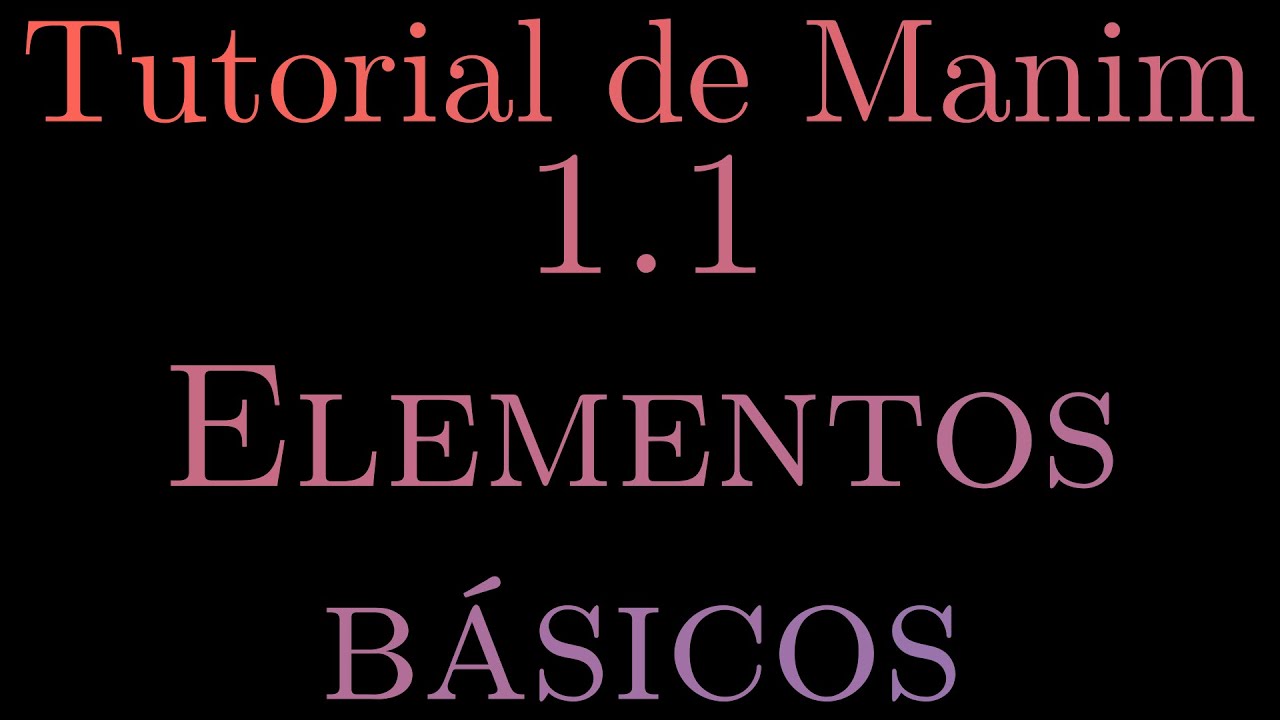 Tutorial de Manim | 1.1 - Elementos básicos