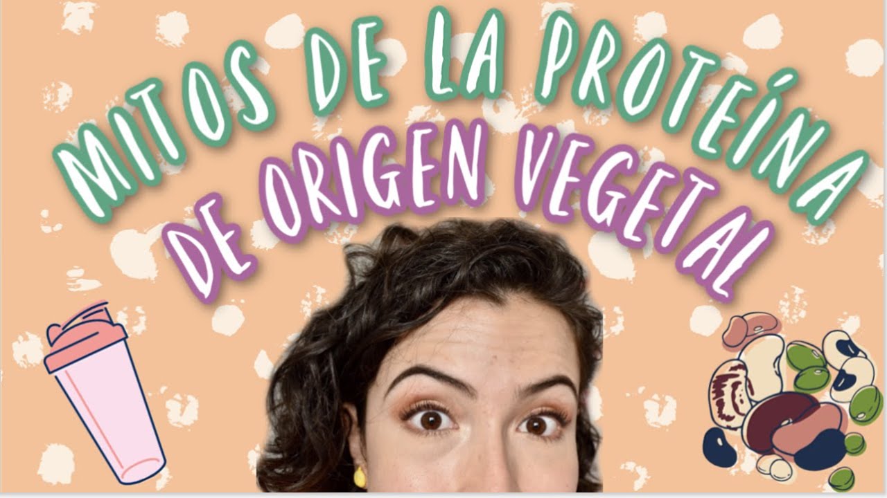 Aclarando los Mitos de la Proteína Vegetal