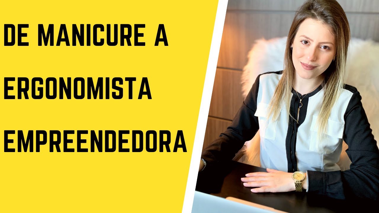 De Manicure a Ergonomista Empreendedora