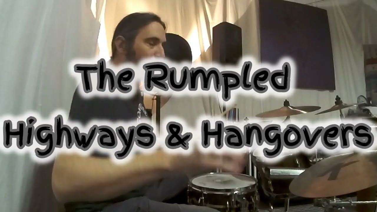The Rumpled/ Highways & Hangovers/ Drum Cover