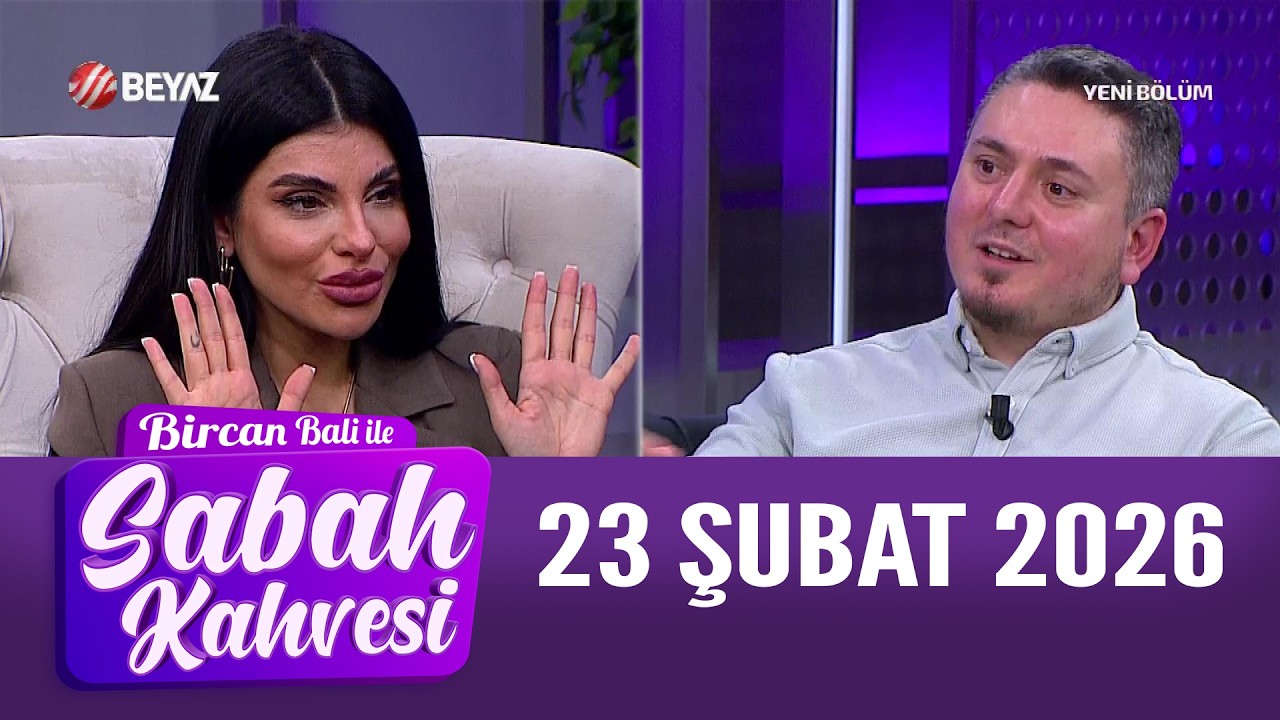 Bircan Bali ile Sabah Kahvesi 23 Şubat 2026
