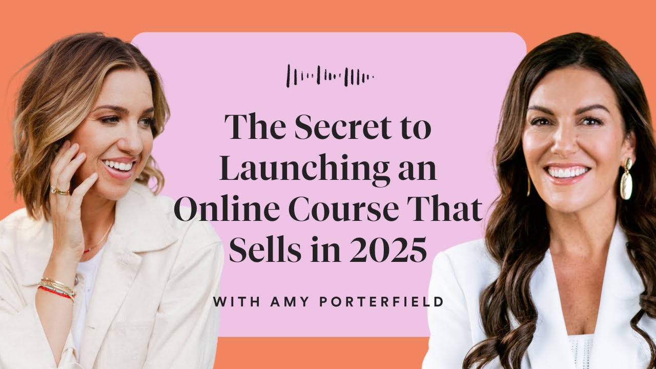 Amy Porterfield: AI Changed the Rules: The Secret to Launching an Online Course That Sells in 2025