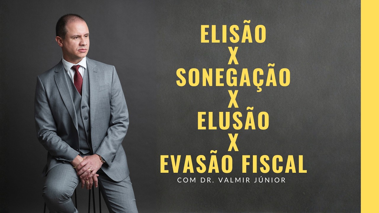 ELISÃO X SONEGAÇÃO X ELUSÃO X EVASÃO | DR. VALMIR JÚNIOR