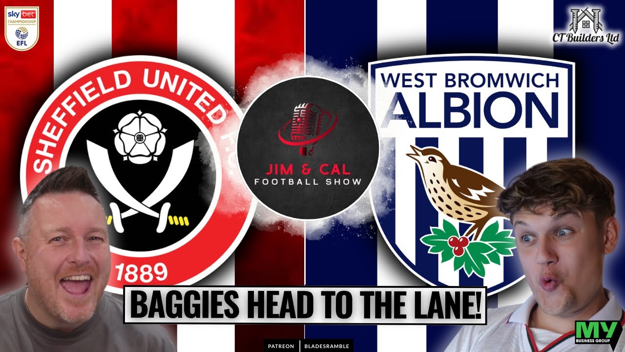 🎙️⚔️ JIMMY & CAL FOOTBALL SHOW | BOING BOING | SHEFFIELD UNITED vs WEST BROM PREVIEW ⚔️🎙️