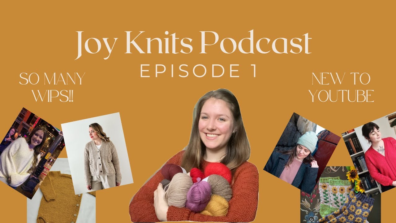Joy Knits - Knitting Podcast Episode 1