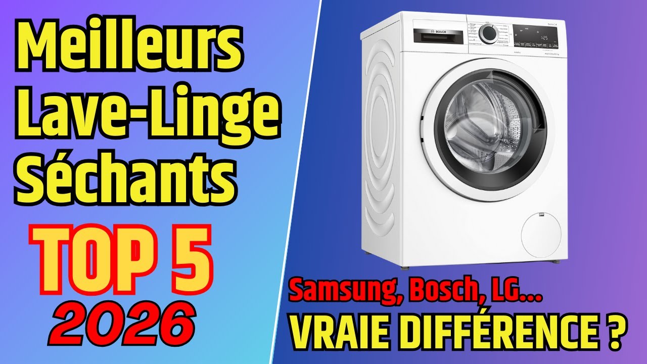 TOP 5 Meilleurs Lave-Linge Séchants 2026 (Samsung, Bosch, LG...)