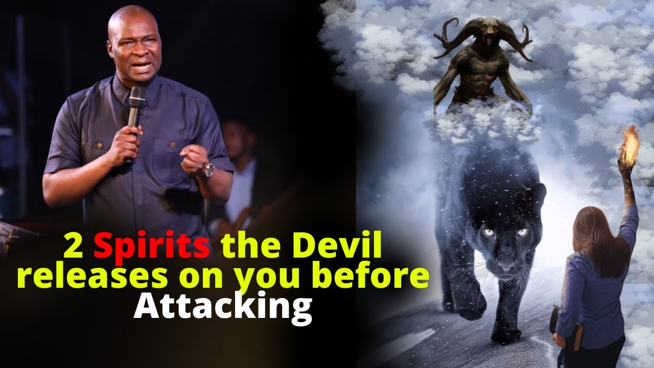 2 Spirits the Devil releases on you before Attacking |  APOSTLE JOSHUA SELMAN