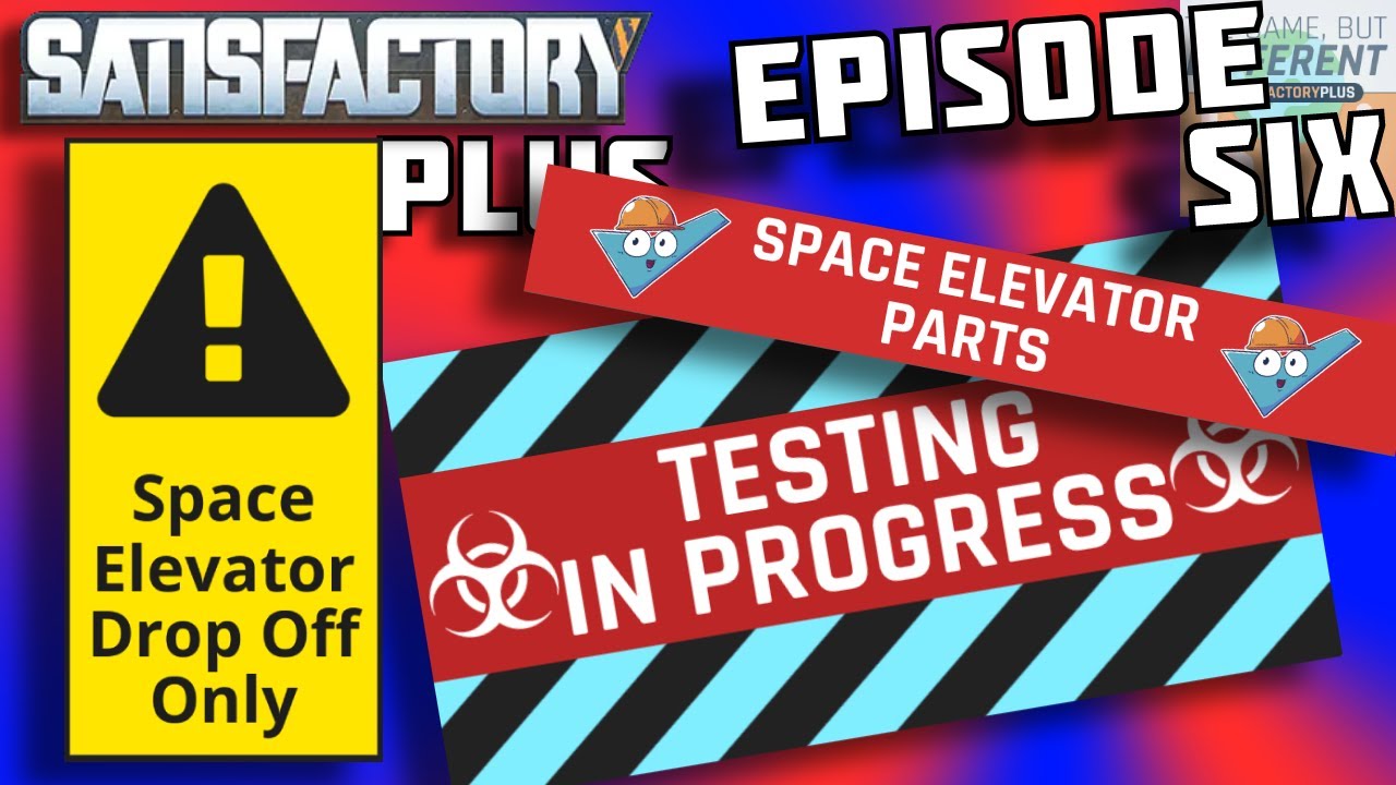 Satisfactory Plus Ep 6: We Make the Space Elevator Depot!