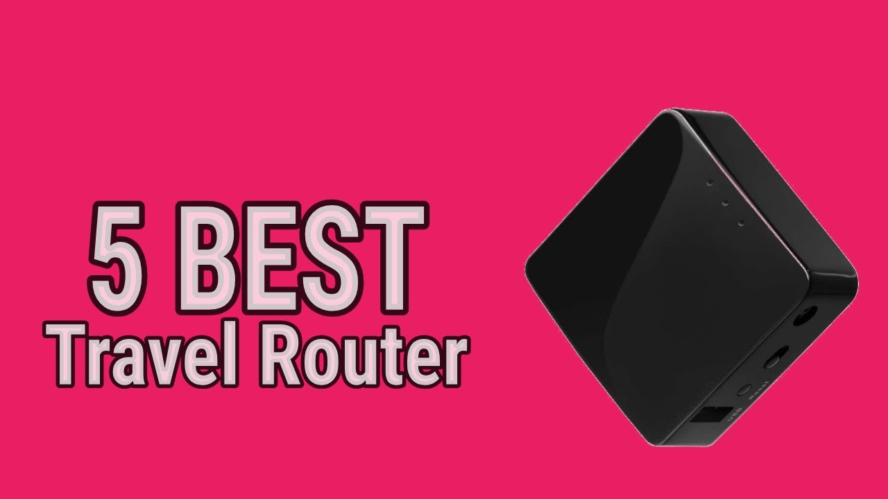 5 Best Travel Router 2021
