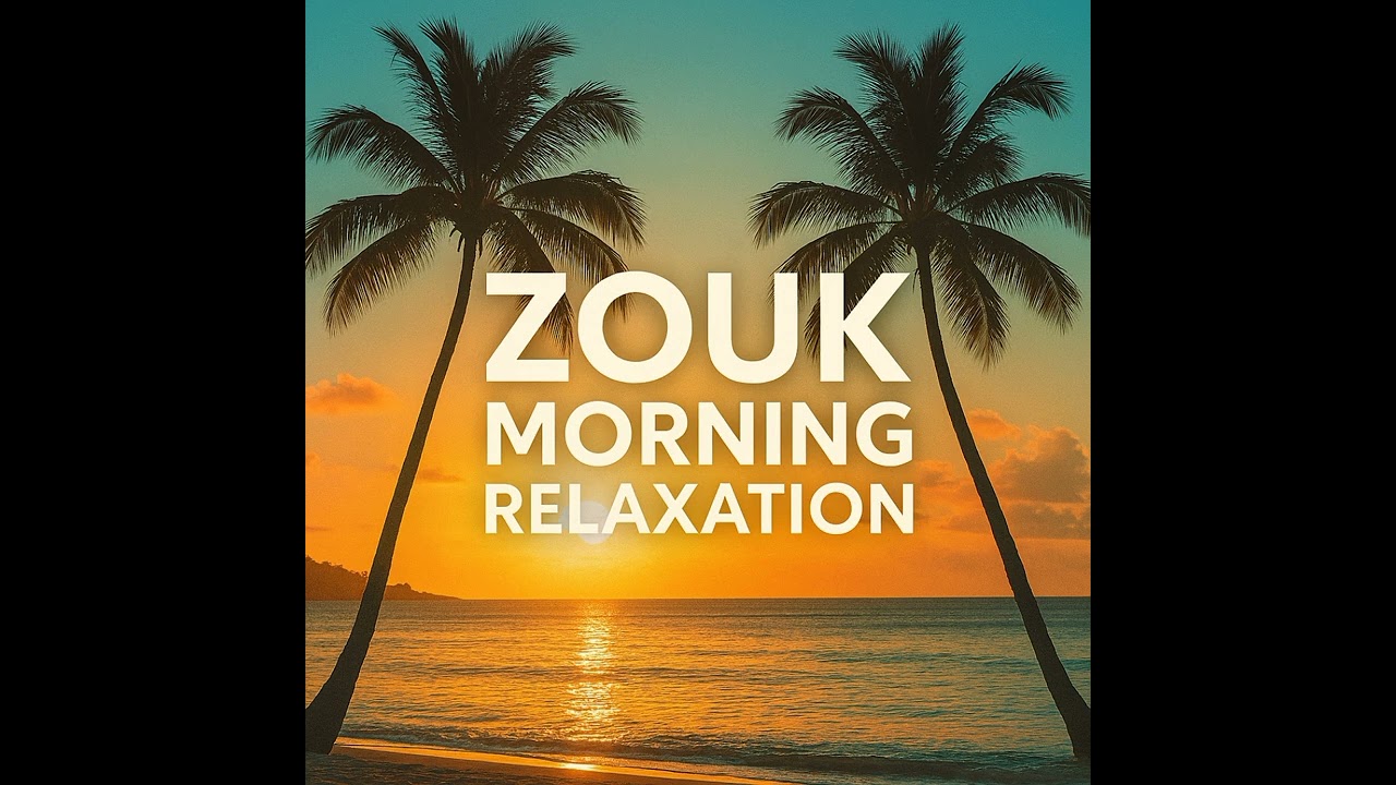 Zouk Morning Relaxation 🌴🌅❤️