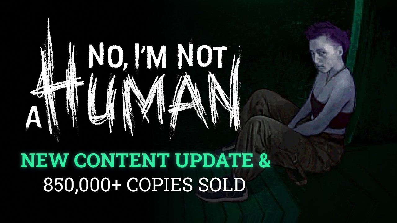 No, I'm Not a Human &mdash; 850,000+ Copies Sold & New Content Update