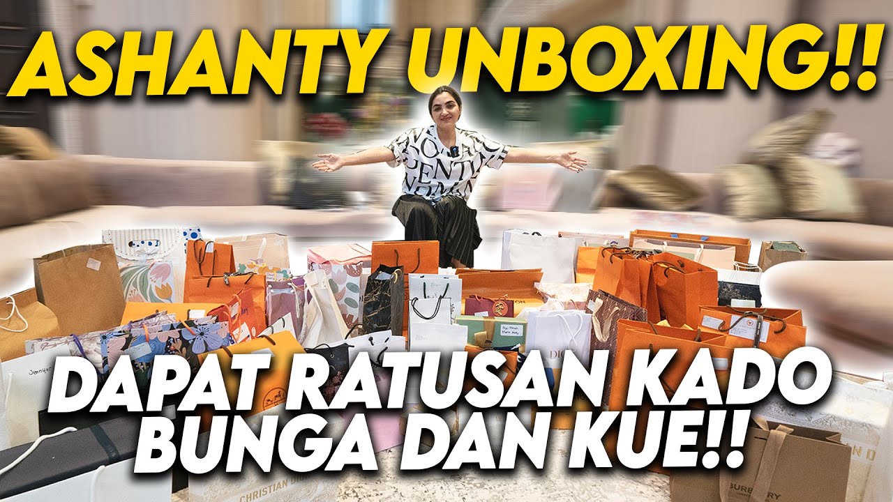 HAMPIR SEHARIAN!! ASHANTY UNBOXING SEMUA KADO TANPA KE SKIP!!