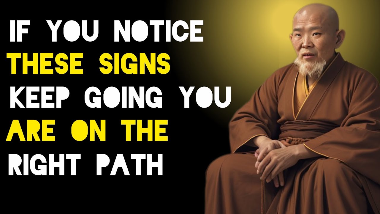 If You Notice These Signs Keep Going You Are On The Right Path - Zen And Buddhist Teachings