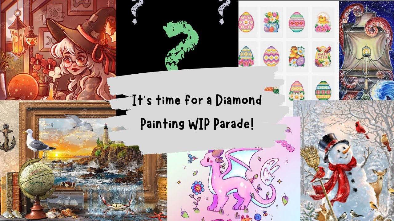 It's time for a Diamond Painting WIP Parade!