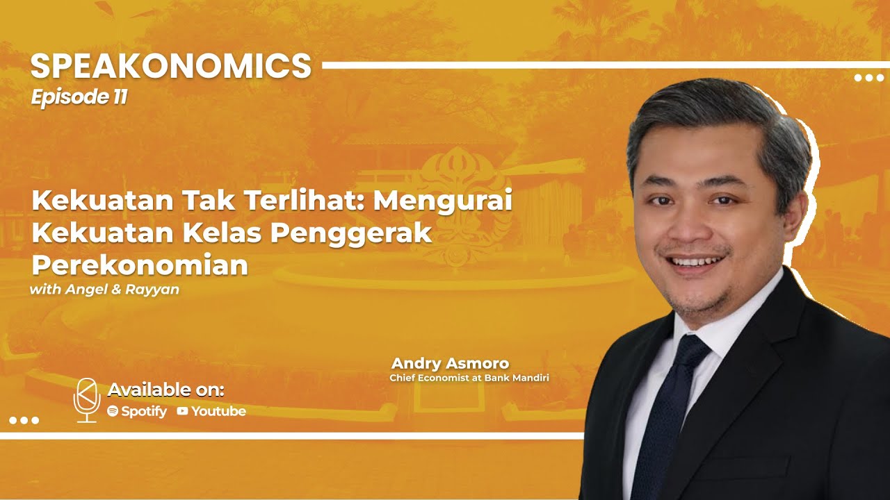 Speakonomics #11 - Andry Asmoro | Mengurai Kekuatan Kelas Penggerak Perekonomian Indonesia