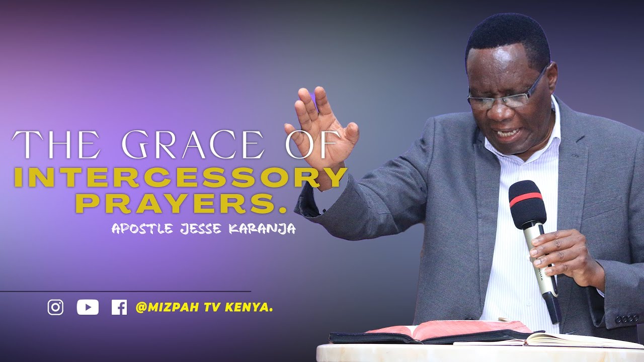 The Grace Of Intercessory Prayers | Apostle Jesse Karanja | Tue. 01.11.2022