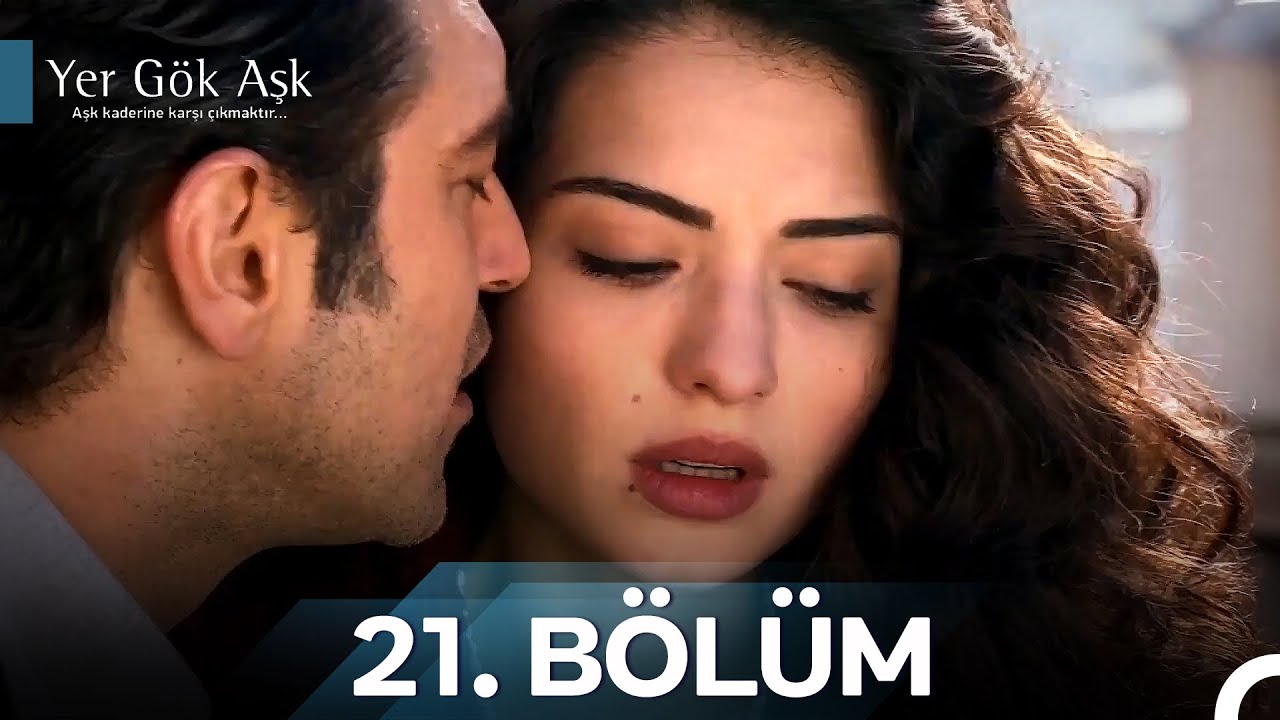 Yer Gök Aşk Tüm Bölümler 21. Bölüm