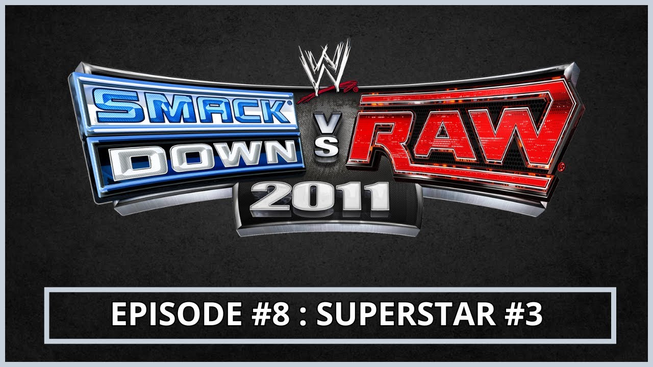 Smackdown vs Raw 2011 | Episode 8 : SUPERSTAR #3