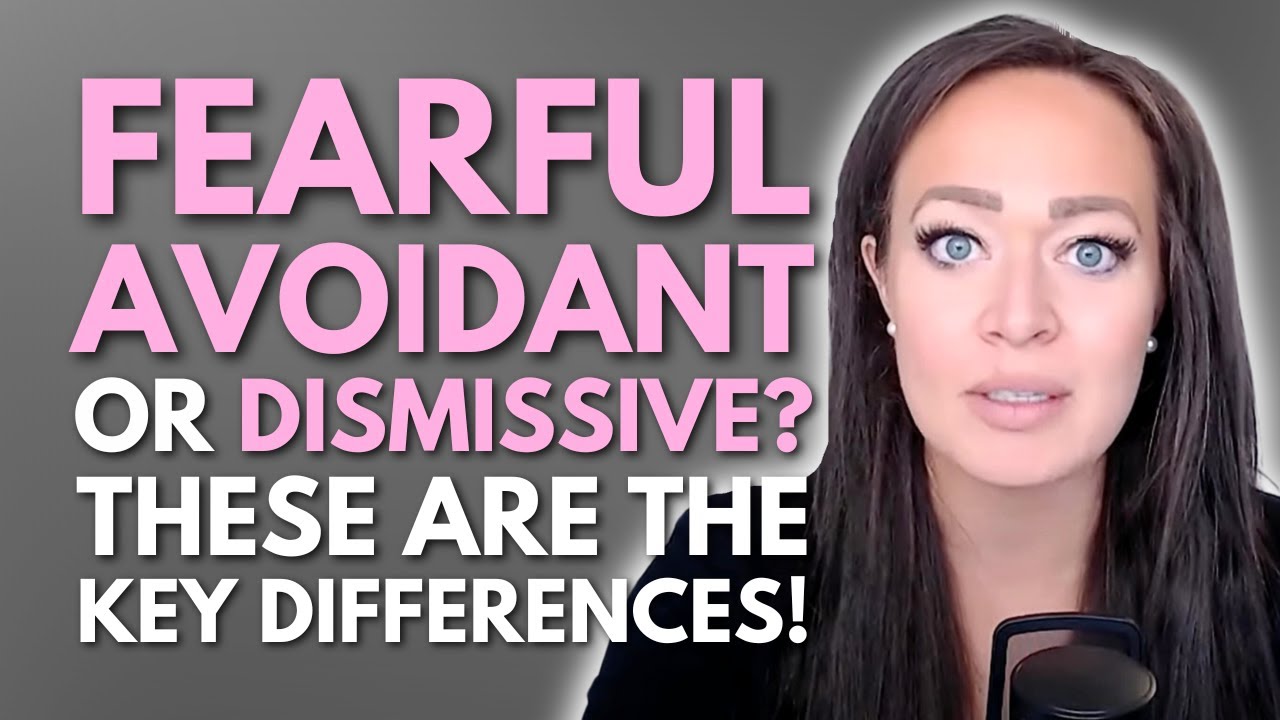Dismissive Avoidant Vs  Fearful Avoidant   Key Similarities, Differences & Their Relationship Needs!