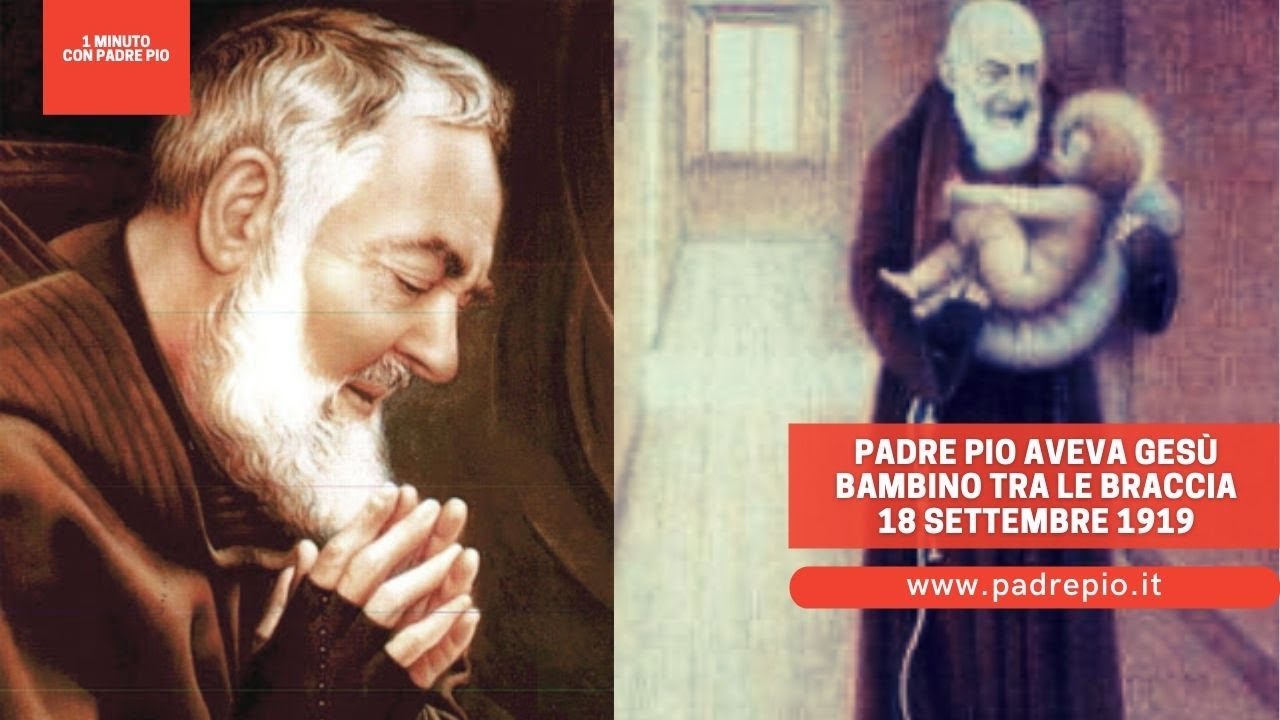 Padre Pio aveva Gesù bambino tra le braccia