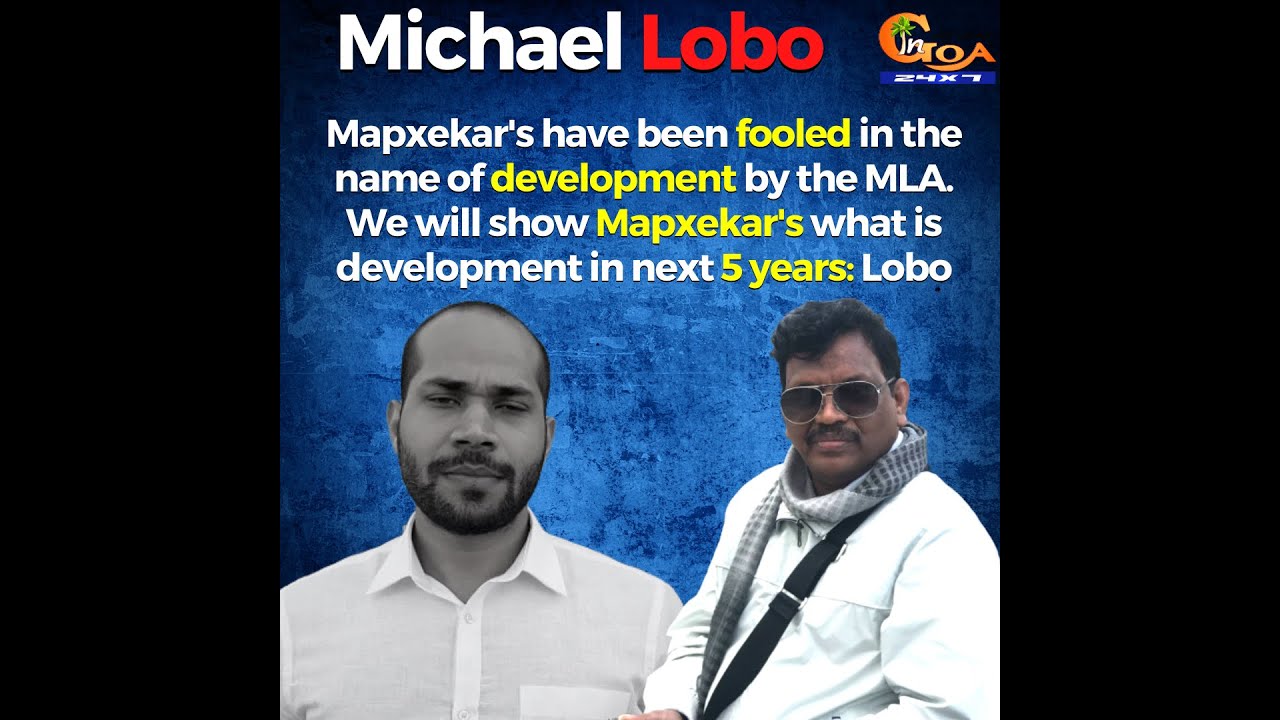 Mapxekar's have been fooled in the name of development by the MLA