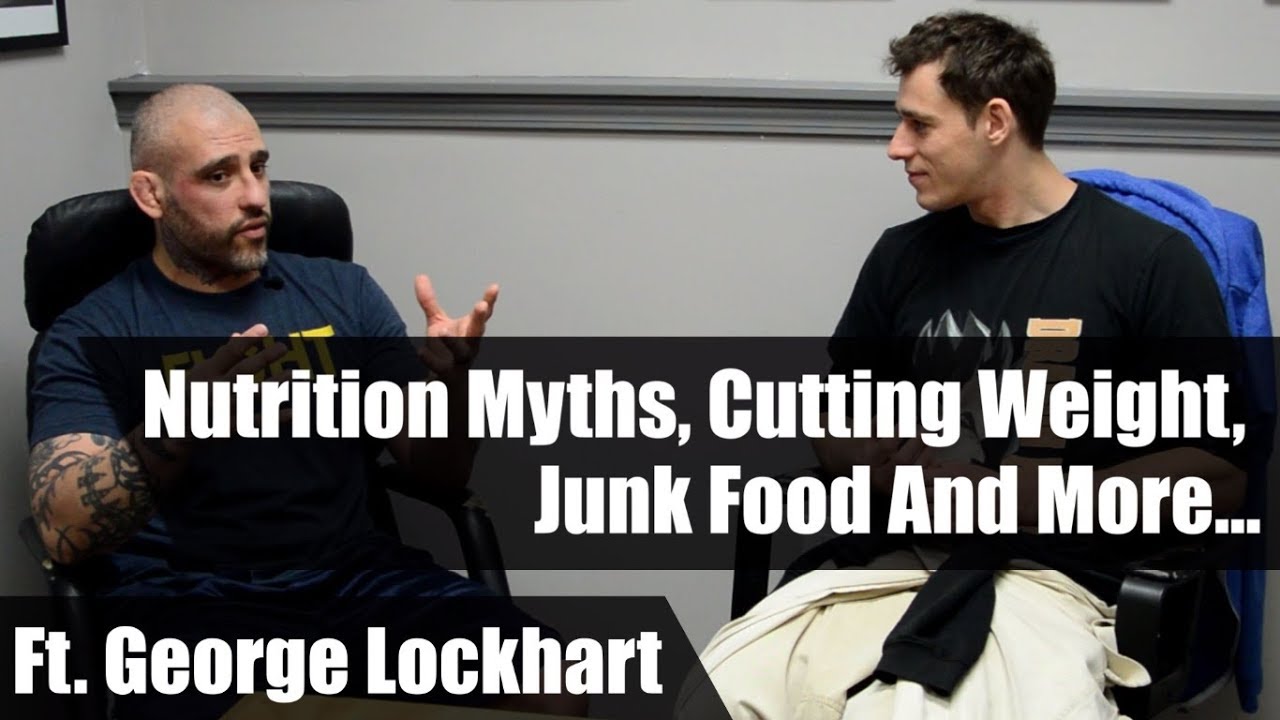 Nutrition Myths, Cutting Weight, Junk Food And More • Ft. George Lockhart