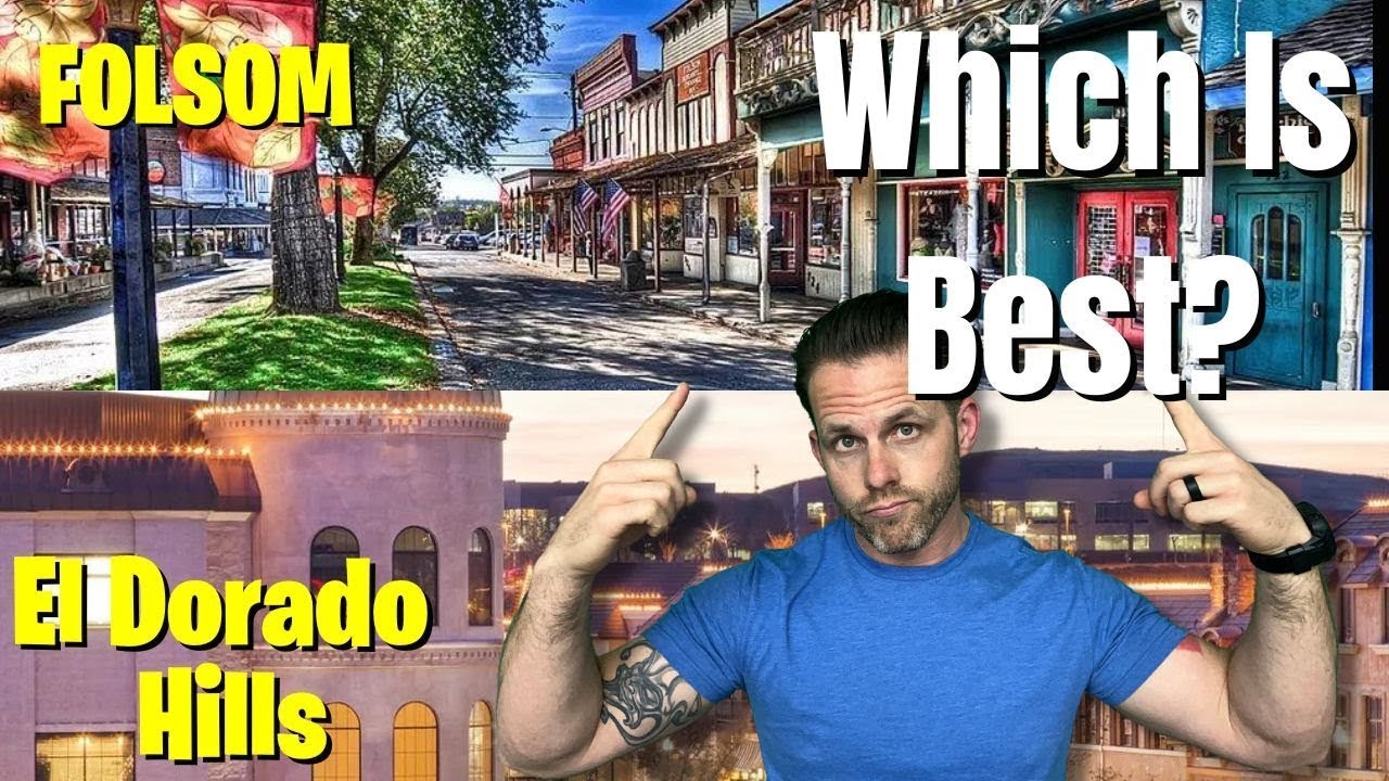 FOLSOM CALIFORNIA Vs. EL DORADO HILLS [WHAT SACRAMENTO AREA IS BETTER?]